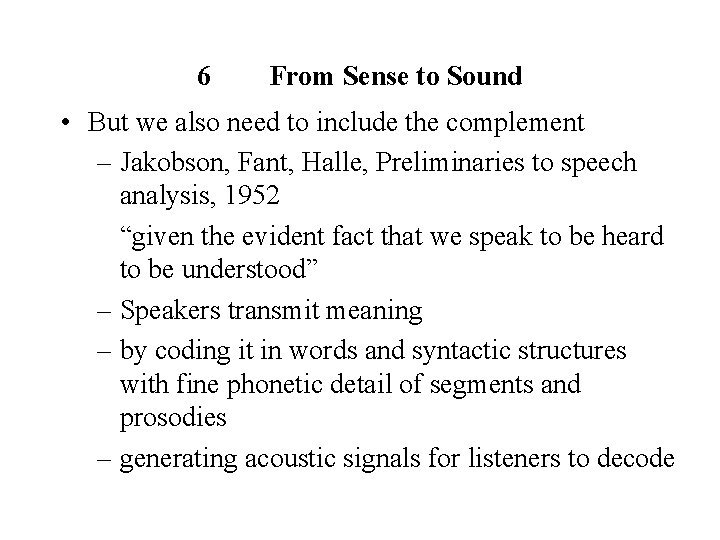 6 From Sense to Sound • But we also need to include the complement