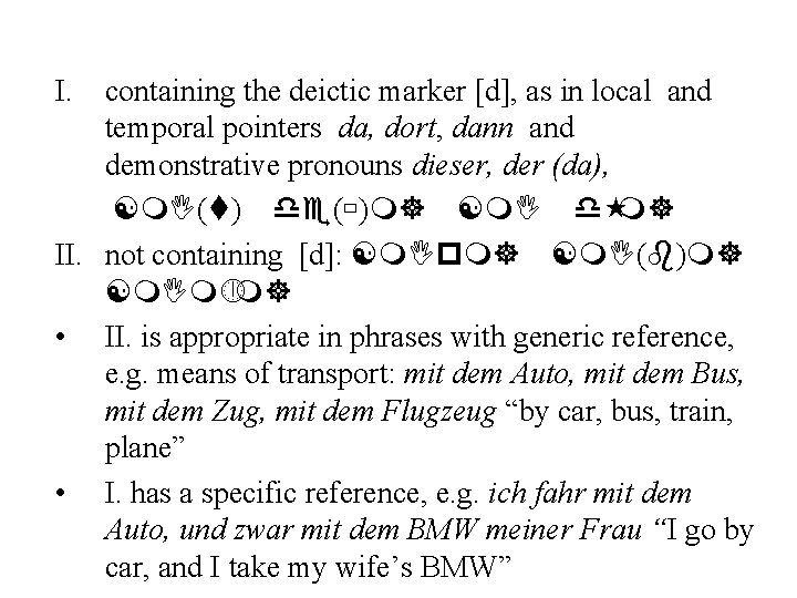 I. containing the deictic marker [d], as in local and temporal pointers da, dort,