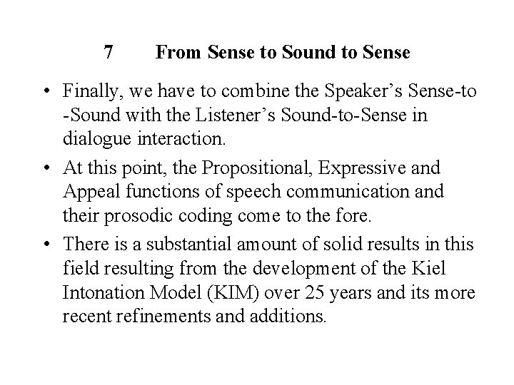 7 From Sense to Sound to Sense • Finally, we have to combine the