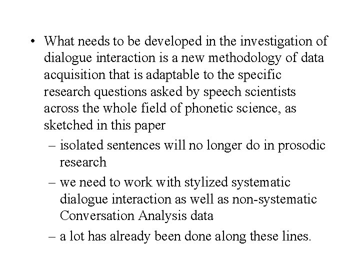  • What needs to be developed in the investigation of dialogue interaction is