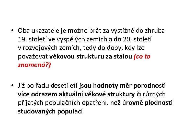  • Oba ukazatele je možno brát za výstižné do zhruba 19. století ve