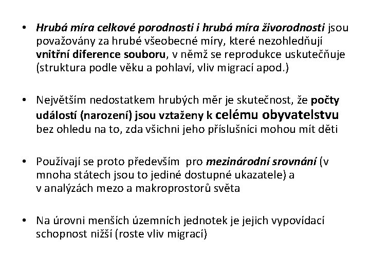  • Hrubá míra celkové porodnosti i hrubá míra živorodnosti jsou považovány za hrubé