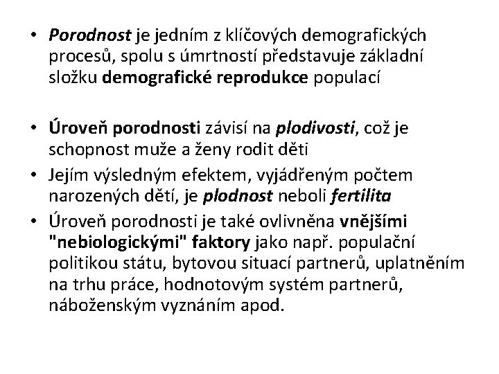  • Porodnost je jedním z klíčových demografických procesů, spolu s úmrtností představuje základní