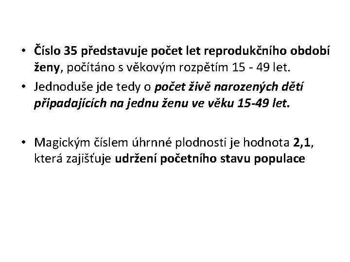  • Číslo 35 představuje počet let reprodukčního období ženy, počítáno s věkovým rozpětím