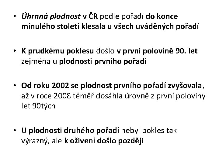  • Úhrnná plodnost v ČR podle pořadí do konce minulého století klesala u