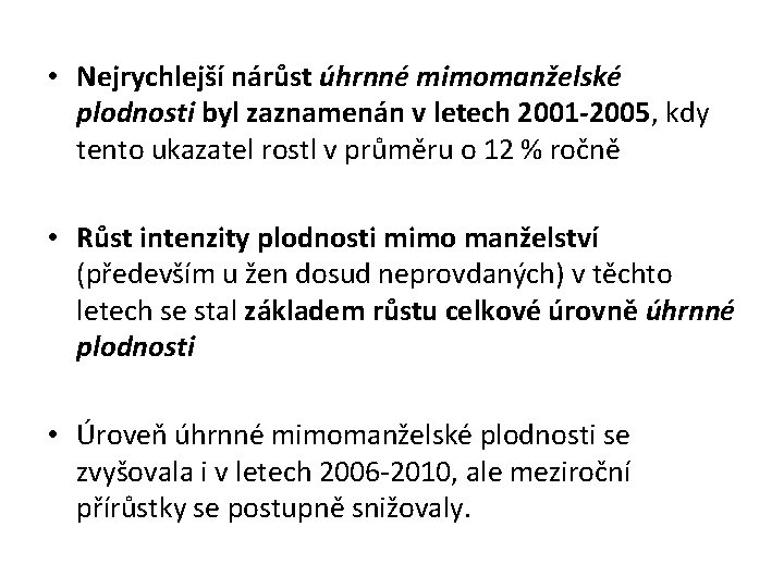  • Nejrychlejší nárůst úhrnné mimomanželské plodnosti byl zaznamenán v letech 2001 -2005, kdy