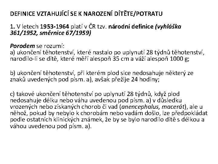 DEFINICE VZTAHUJÍCÍ SE K NAROZENÍ DÍTĚTE/POTRATU 1. V letech 1953 -1964 platí v ČR