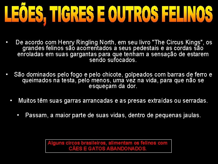  • De acordo com Henry Ringling North, em seu livro "The Circus Kings",