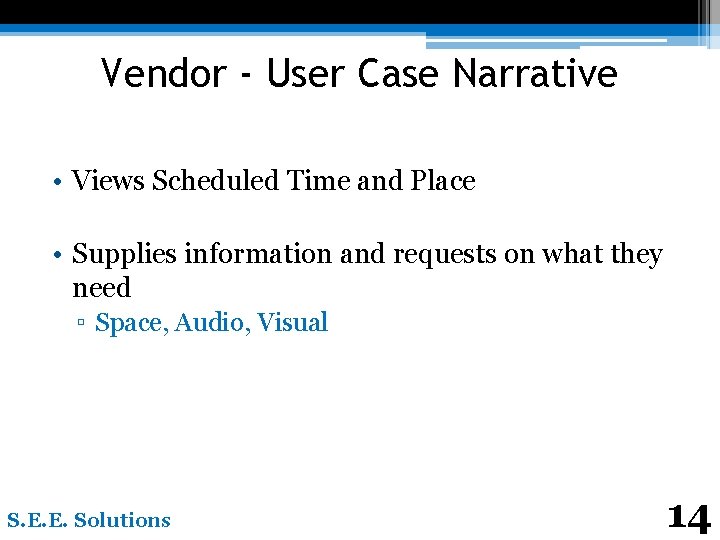 Vendor - User Case Narrative • Views Scheduled Time and Place • Supplies information