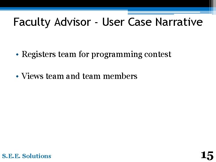 Faculty Advisor - User Case Narrative • Registers team for programming contest • Views