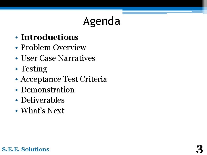 Agenda • • Introductions Problem Overview User Case Narratives Testing Acceptance Test Criteria Demonstration