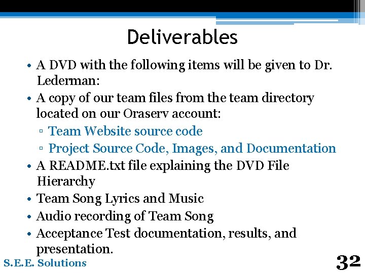 Deliverables • A DVD with the following items will be given to Dr. Lederman: