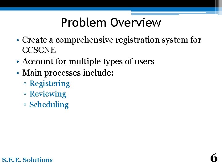 Problem Overview • Create a comprehensive registration system for CCSCNE • Account for multiple