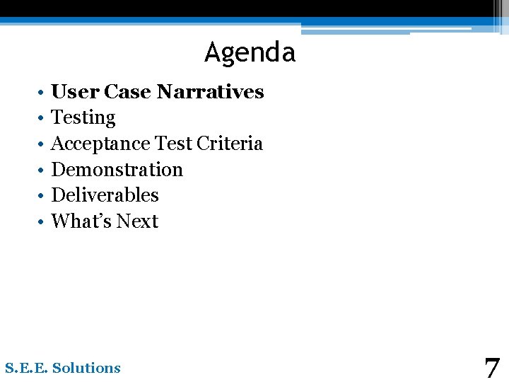 Agenda • • • User Case Narratives Testing Acceptance Test Criteria Demonstration Deliverables What’s