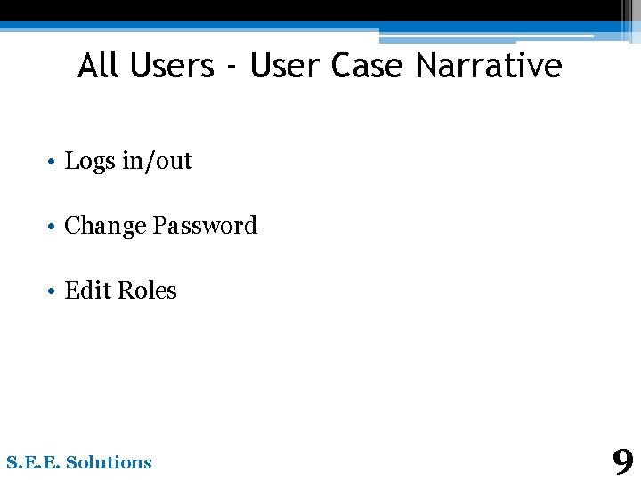 All Users - User Case Narrative • Logs in/out • Change Password • Edit