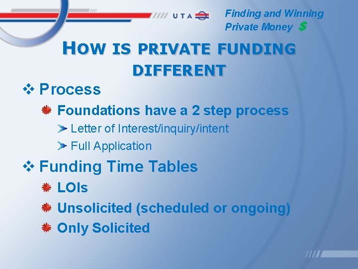 Finding and Winning Private Money $ HOW IS PRIVATE FUNDING DIFFERENT v Process Foundations