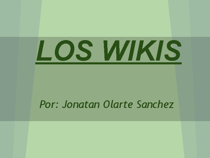 LOS WIKIS Por: Jonatan Olarte Sanchez 