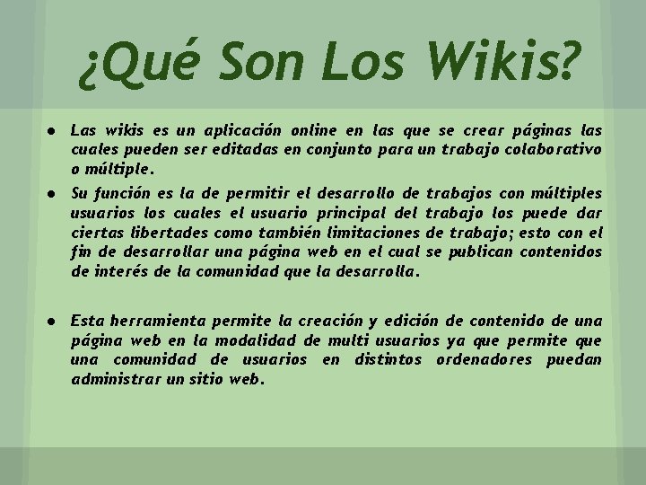 ¿Qué Son Los Wikis? ● Las wikis es un aplicación online en las que