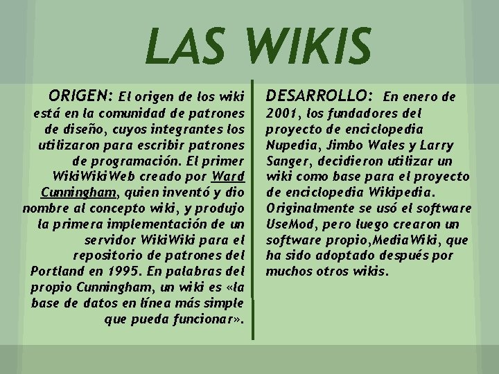 LAS WIKIS ORIGEN: El origen de los wiki está en la comunidad de patrones
