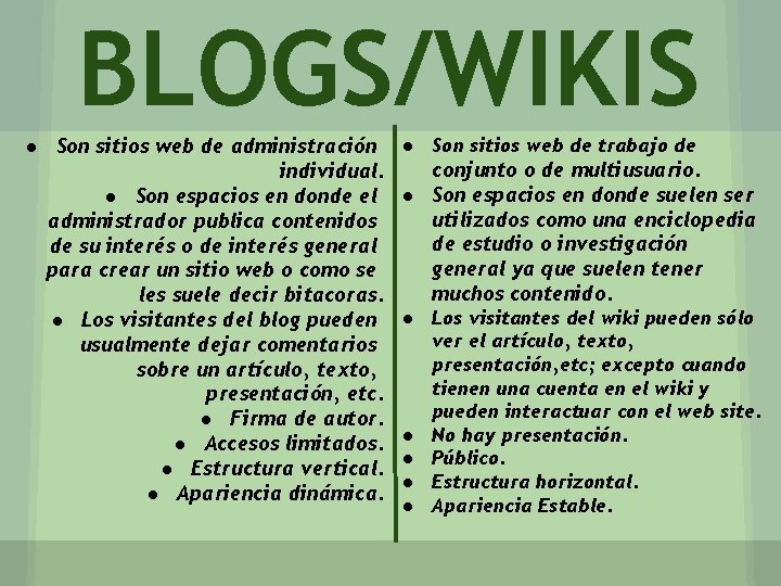 BLOGS/WIKIS ● Son sitios web de administración individual. ● Son espacios en donde el