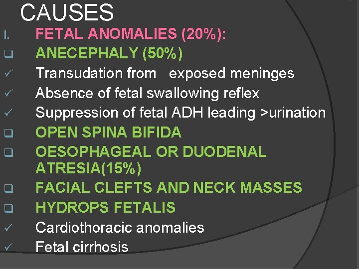 CAUSES I. q ü ü ü q q ü ü FETAL ANOMALIES (20%): ANECEPHALY CAUSES I. q ü ü ü q q ü ü FETAL ANOMALIES (20%): ANECEPHALY