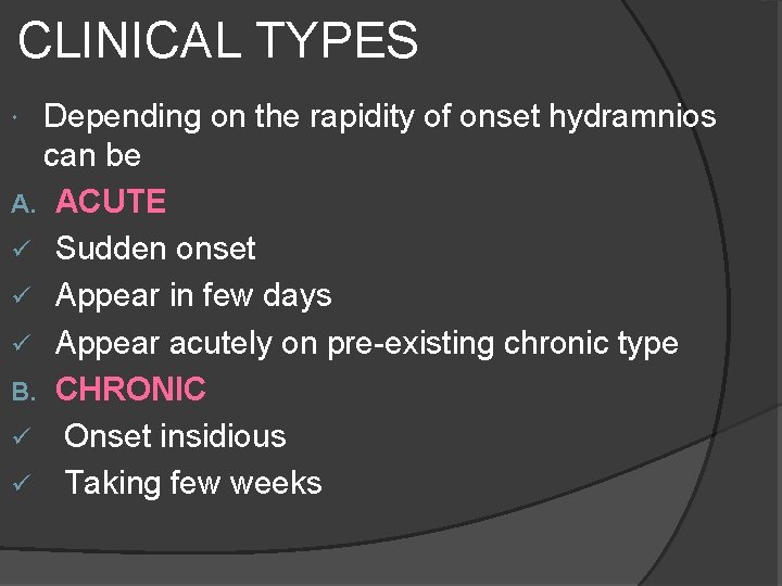 CLINICAL TYPES Depending on the rapidity of onset hydramnios can be A. ACUTE ü CLINICAL TYPES Depending on the rapidity of onset hydramnios can be A. ACUTE ü