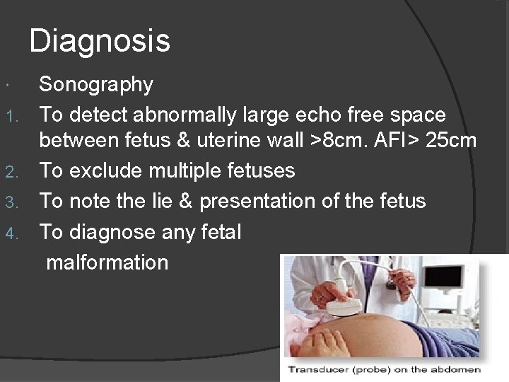 Diagnosis 1. 2. 3. 4. Sonography To detect abnormally large echo free space between Diagnosis 1. 2. 3. 4. Sonography To detect abnormally large echo free space between