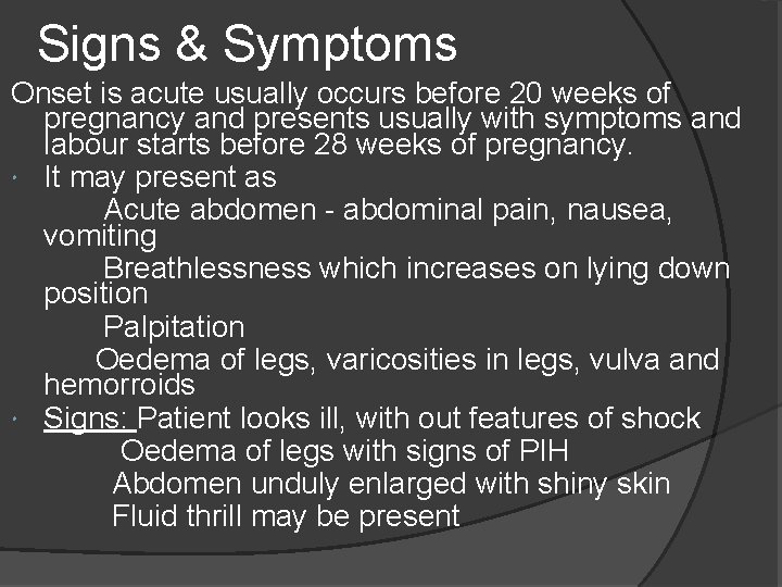 Signs & Symptoms Onset is acute usually occurs before 20 weeks of pregnancy and Signs & Symptoms Onset is acute usually occurs before 20 weeks of pregnancy and