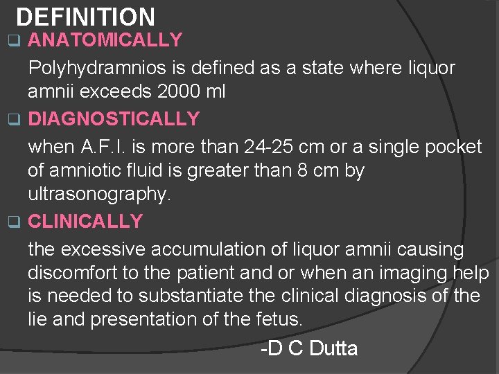 DEFINITION ANATOMICALLY Polyhydramnios is defined as a state where liquor amnii exceeds 2000 ml DEFINITION ANATOMICALLY Polyhydramnios is defined as a state where liquor amnii exceeds 2000 ml