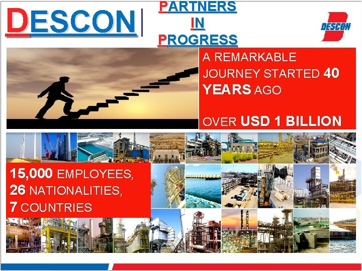 DESCON PARTNERS IN PROGRESS A REMARKABLE JOURNEY STARTED 40 YEARS AGO OVER USD 1