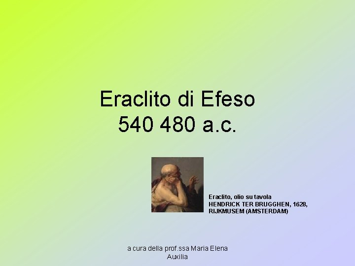 Eraclito di Efeso 540 480 a. c. Eraclito, olio su tavola HENDRICK TER BRUGGHEN,