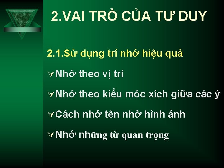 2. VAI TRÒ CỦA TƯ DUY 2. 1. Sử dụng trí nhớ hiệu quả