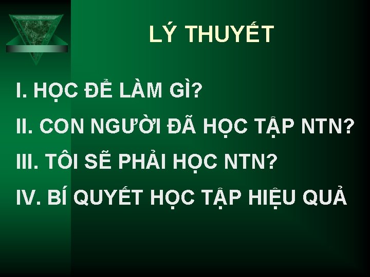 LÝ THUYẾT I. HỌC ĐỂ LÀM GÌ? II. CON NGƯỜI ĐÃ HỌC TẬP NTN?