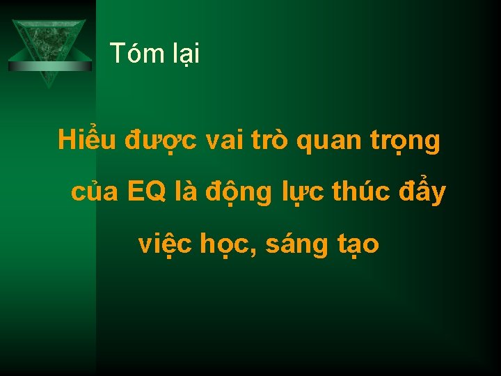 Tóm lại Hiểu được vai trò quan trọng của EQ là động lực thúc