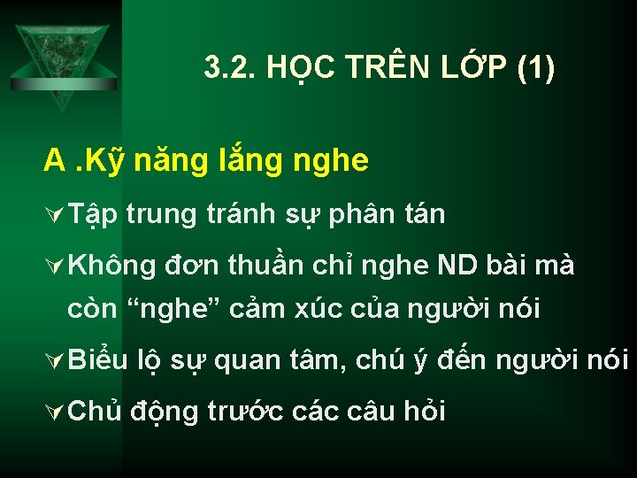 3. 2. HỌC TRÊN LỚP (1) A. Kỹ năng lắng nghe Ú Tập trung