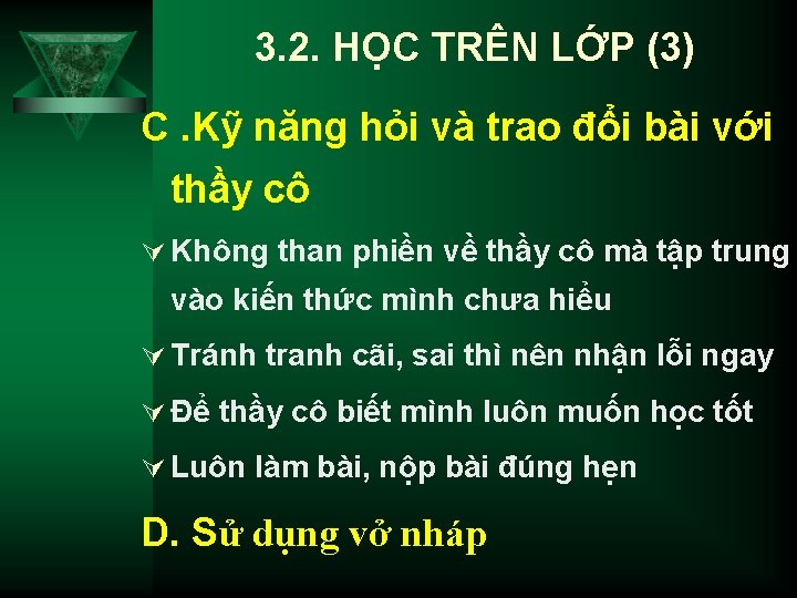 3. 2. HỌC TRÊN LỚP (3) C. Kỹ năng hỏi và trao đổi bài