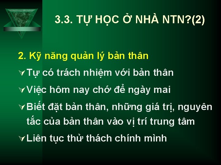 3. 3. TỰ HỌC Ở NHÀ NTN? (2) 2. Kỹ năng quản lý bản