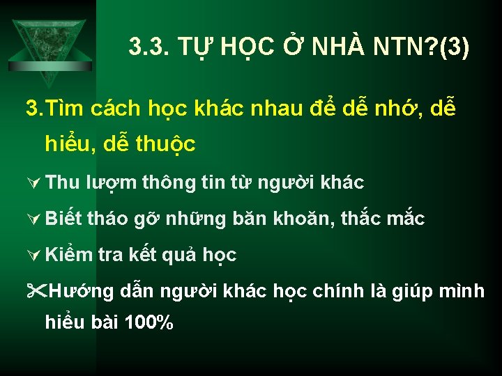 3. 3. TỰ HỌC Ở NHÀ NTN? (3) 3. Tìm cách học khác nhau