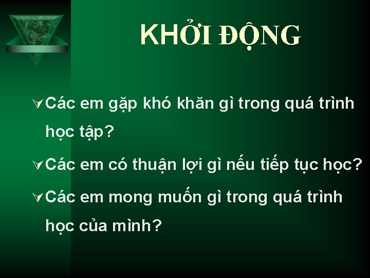 KHỞI ĐỘNG Ú Các em gặp khó khăn gì trong quá trình học tập?
