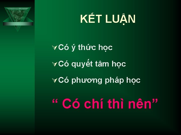 KẾT LUẬN Ú Có ý thức học Ú Có quyết tâm học Ú Có