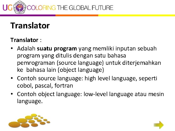 Translator : • Adalah suatu program yang memliki inputan sebuah program yang ditulis dengan