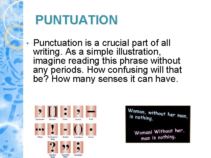 PUNTUATION • Punctuation is a crucial part of all writing. As a simple illustration, PUNTUATION • Punctuation is a crucial part of all writing. As a simple illustration,