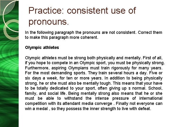 Practice: consistent use of pronouns. In the following paragraph the pronouns are not consistent. Practice: consistent use of pronouns. In the following paragraph the pronouns are not consistent.