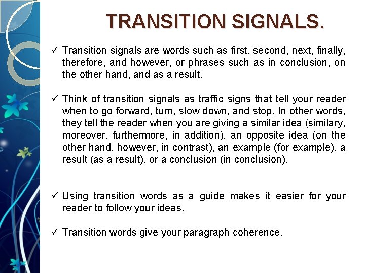 TRANSITION SIGNALS. ü Transition signals are words such as first, second, next, finally, therefore,