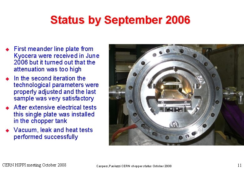 Status by September 2006 u u First meander line plate from Kyocera were received