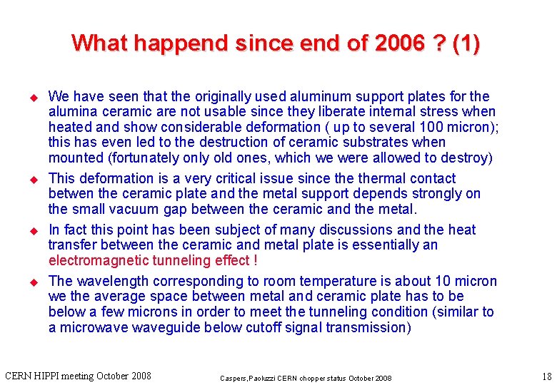 What happend since end of 2006 ? (1) u u We have seen that