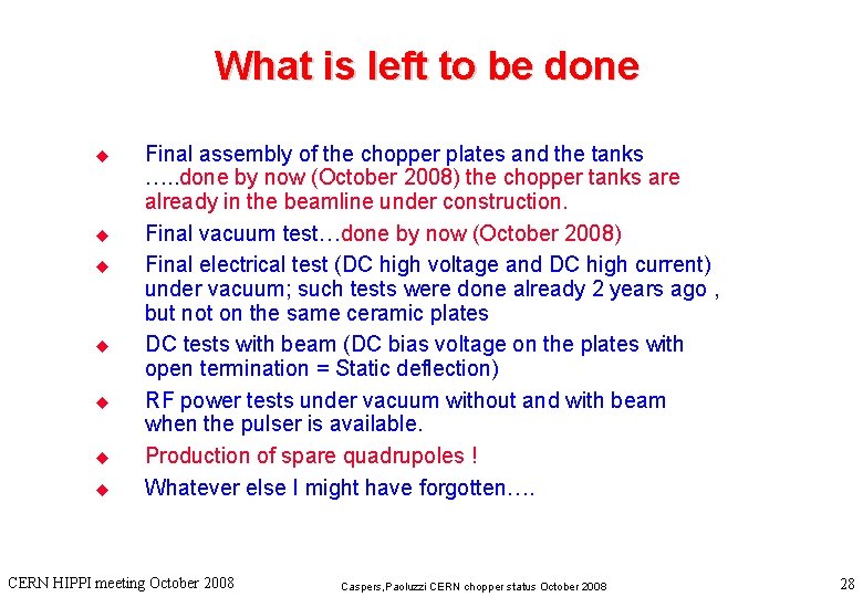 What is left to be done u u u u Final assembly of the