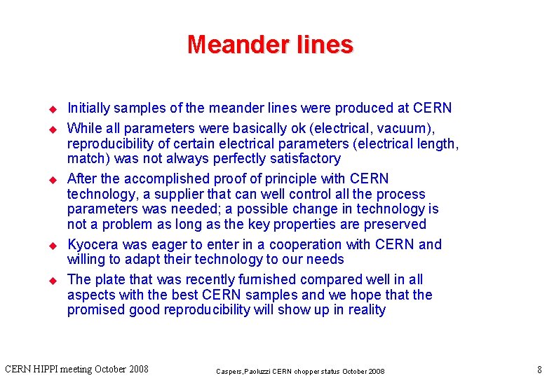 Meander lines u u u Initially samples of the meander lines were produced at