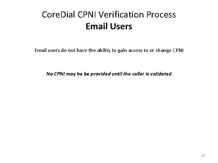 Core. Dial CPNI Verification Process Email Users Email users do not have the ability Core. Dial CPNI Verification Process Email Users Email users do not have the ability