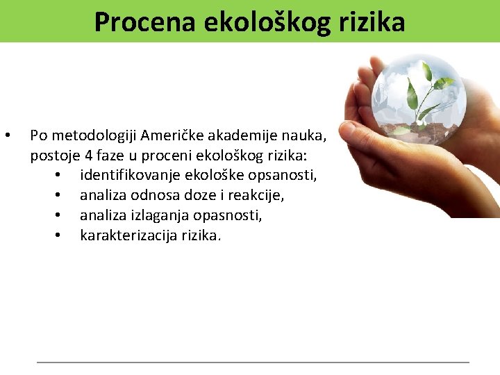 Procena ekološkog rizika • Po metodologiji Američke akademije nauka, postoje 4 faze u proceni